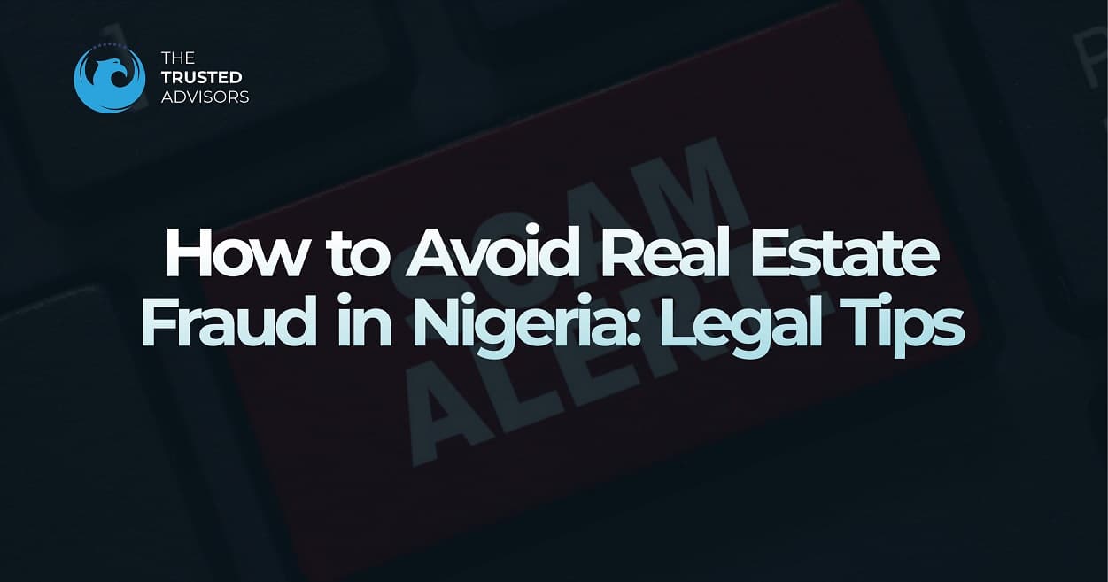 How to Avoid Real Estate Fraud in Nigeria: Legal Guide