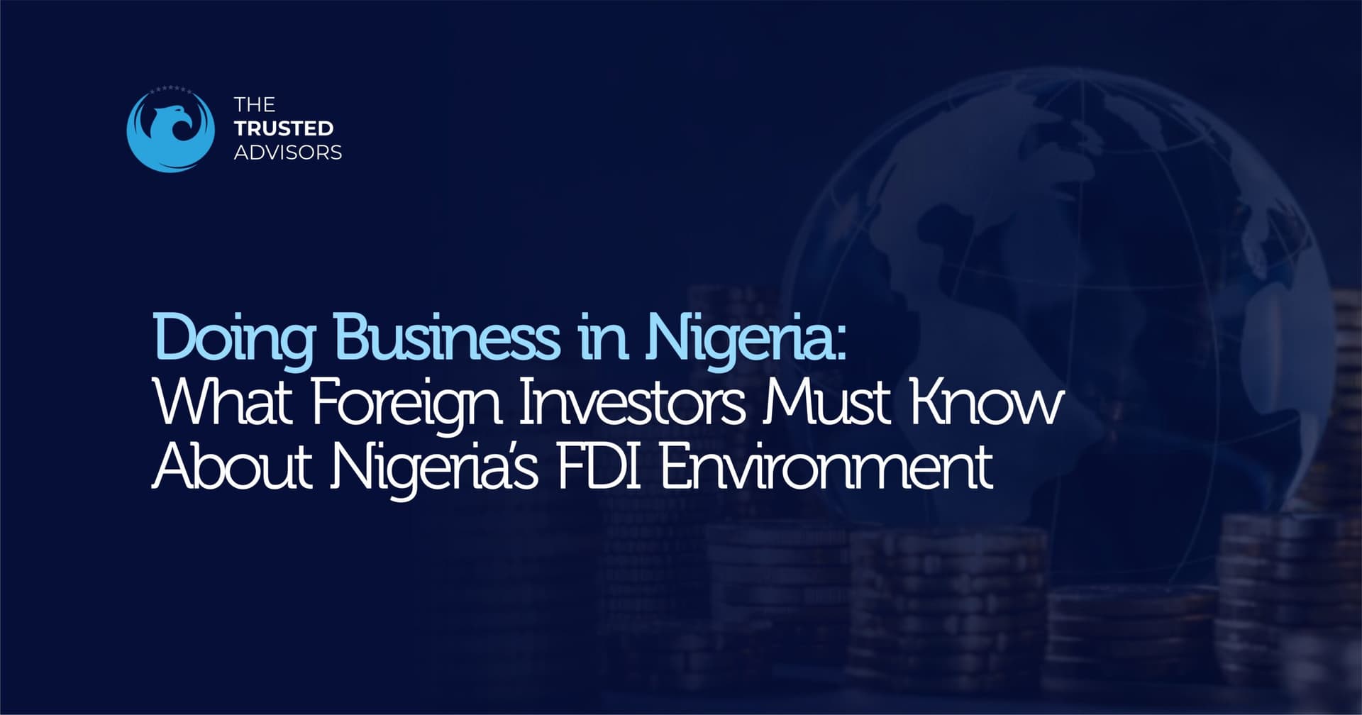 Doing Business in Nigeria: What Investors Must Know About Nigeria’s FDI Environment