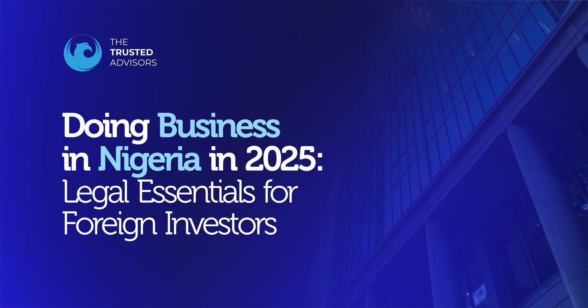 Doing Business in Nigeria in 2025: Legal Essentials for Foreign Investors